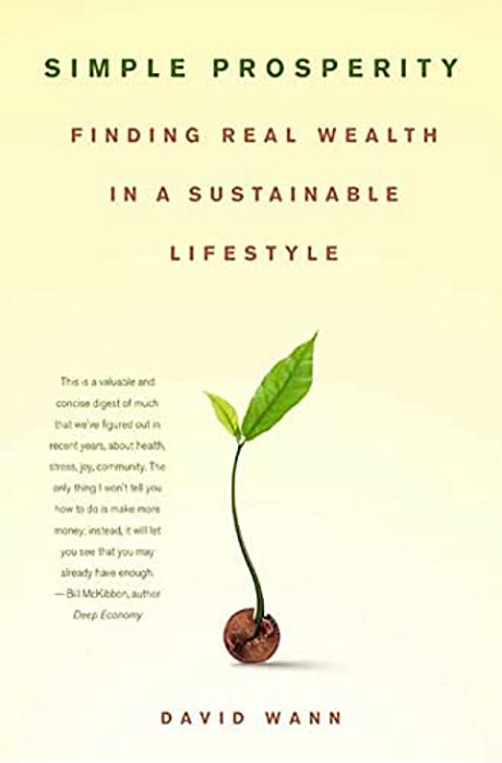 Simple Prosperity: Finding Real Wealth In A Sustainable Lifestyle-..
