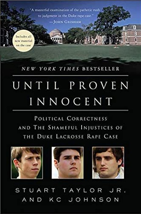 Until Proven Innocent: Political Correctness And The Shameful Injustices Of The Duke Lacrosse Rape Case-..