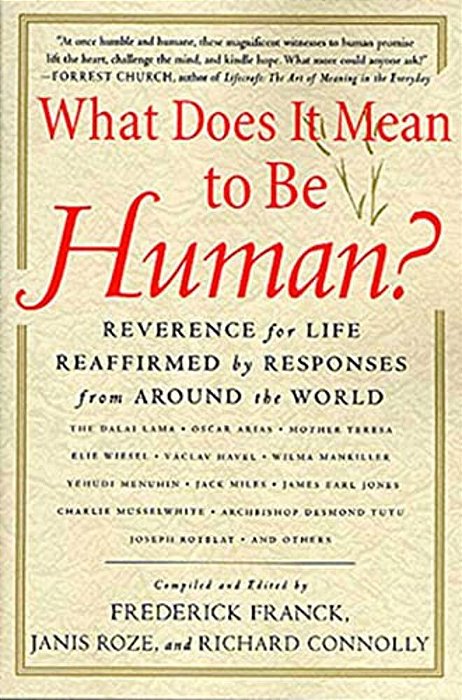 What Does It Mean To Be Human?: Reverence For Life Reaffirmed By Responses From Around The World-..