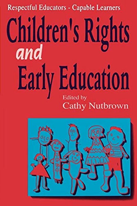 Respectful Educators - Capable Learners: Children's Rights And Early Education-..