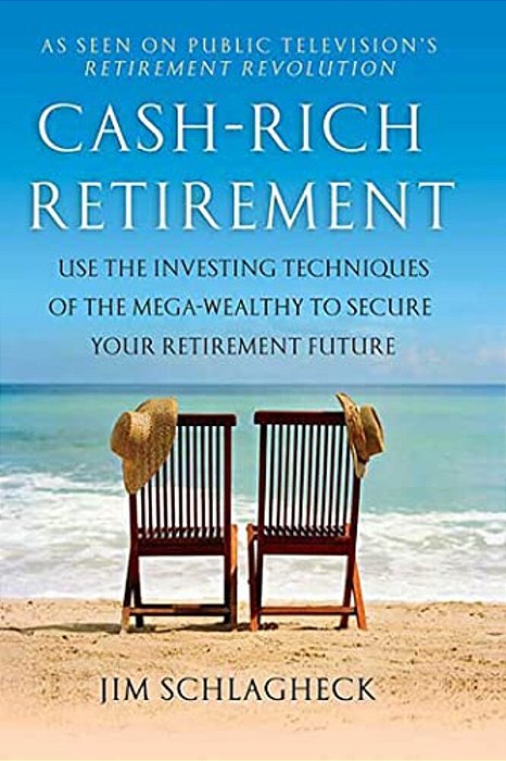 Cash-Rich Retirement: Use The Investing Techniques Of The Mega-Wealthy To Secure Your Retirement Future-..