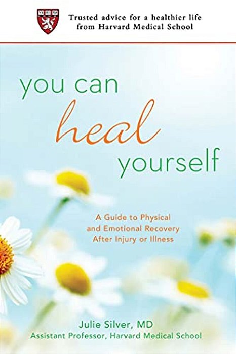 You Can Heal Yourself: A Guide To Physical And Emotional Recovery After Injury Or Illness-..