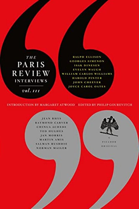 The Paris Review Interviews, III: The Indispensable Collection Of Literary Wisdom-..