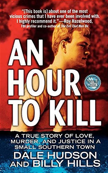 An Hour To Kill: A True Story Of Love, Murder, And Justice In A Small Southern Town-..