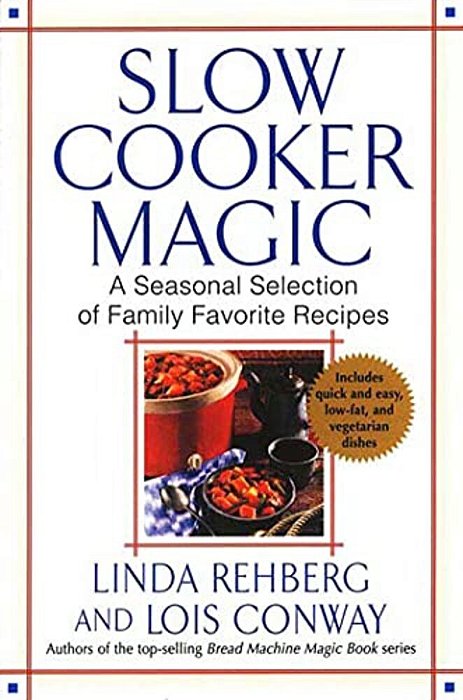 Slow Cooker Magic: A Seasonal Selection Of Family Favorite Recipes-..