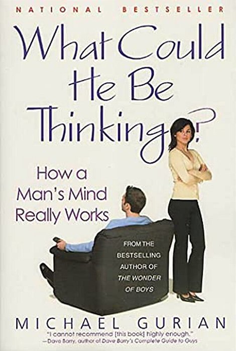 What Could He Be Thinking?: How A Man's Mind Really Works-..
