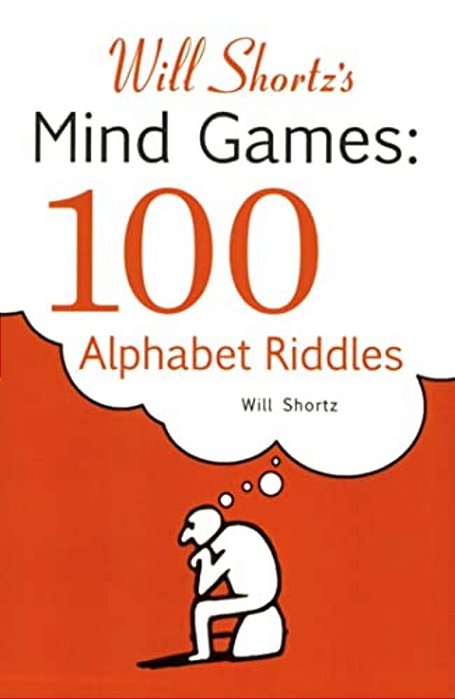 Will Shortz's Mind Games: 100 Alphabet Riddles-..