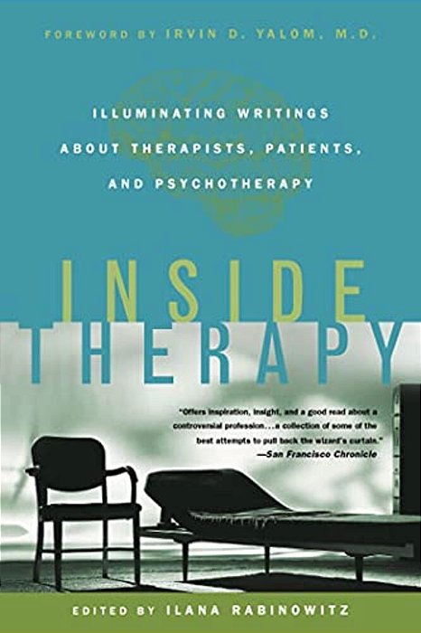 Inside Therapy: Illuminating Writings About Therapists, Patients, And Psychotherapy-..