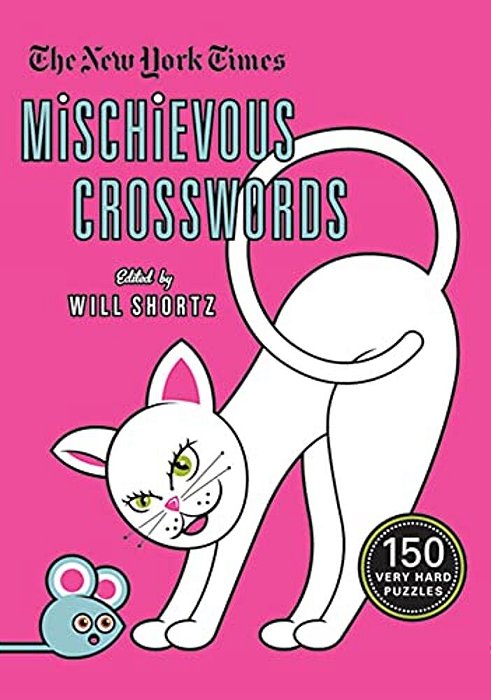 The New York Times Mischievous Crosswords: 150 Easy To Hard Puzzles-..