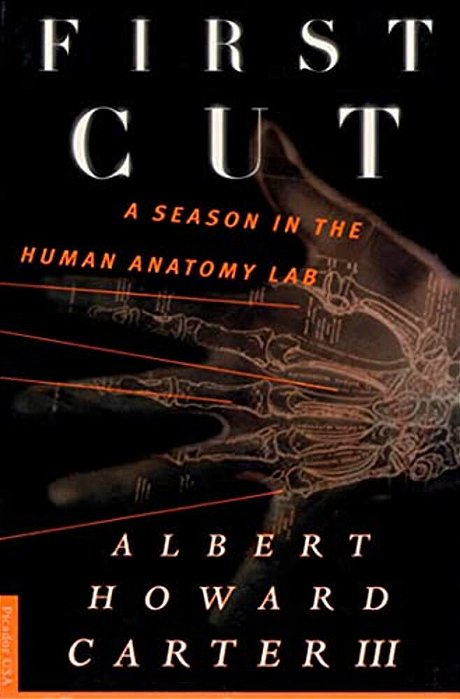 First Cut: A Season In The Human Anatomy Lab-..