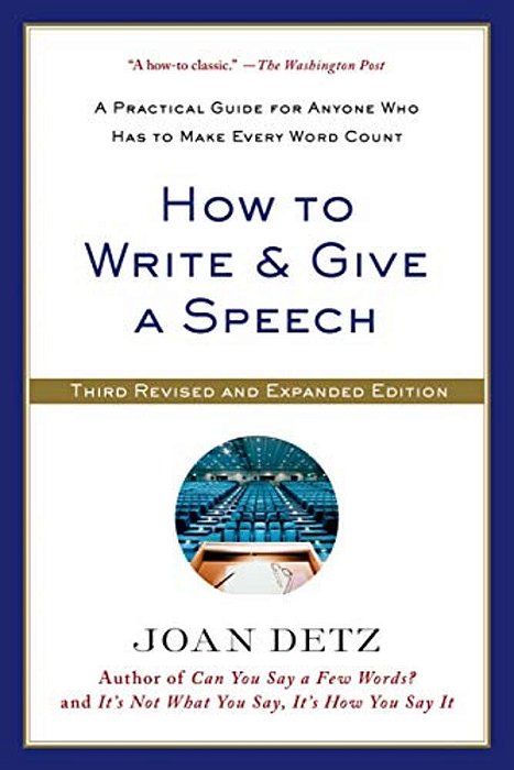 How To Write & Give A Speech: A Practical Guide For Anyone Who Has To Make Every Word Count (Revised, Expanded)-..