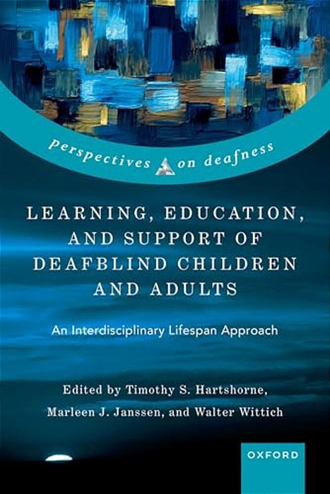 Learning, Education, And Support Of Deafblind Children And Adults: An Interdisciplinary Lifespan Approach-..