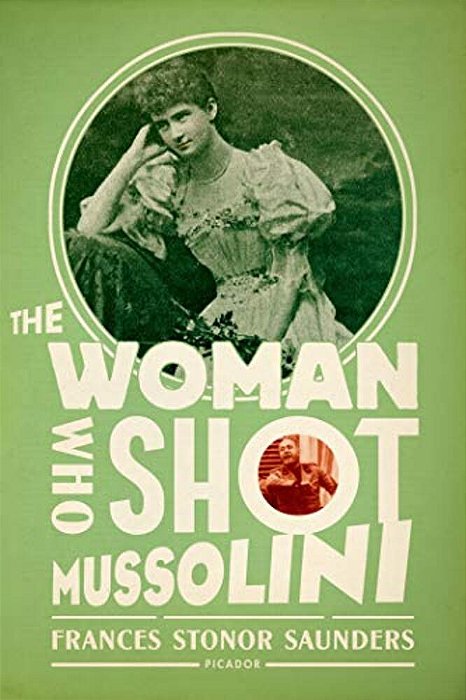 The Woman Who Shot Mussolini: A Biography-..