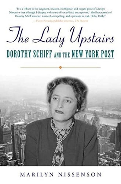 The Lady Upstairs: Dorothy Schiff And The New York Post-..