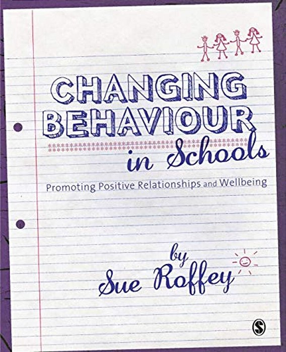 Changing Behaviour In Schools: Promoting Positive Relationships And Wellbeing-..