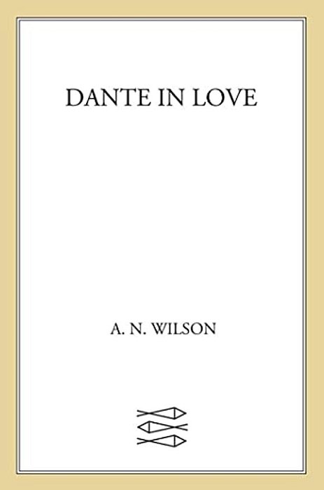 Dante In Love: A Biography-..
