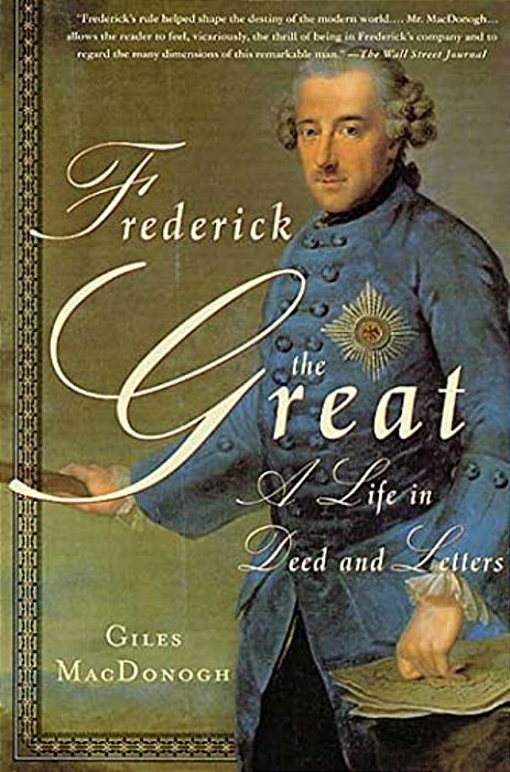 Frederick The Great: A Life In Deed And Letters-..