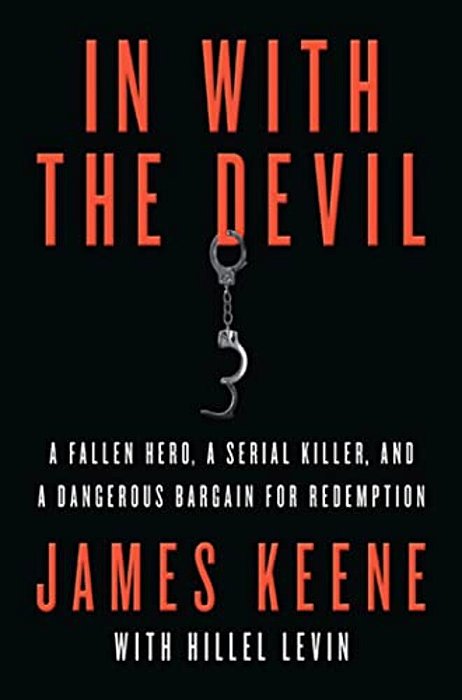 In With The Devil: A Fallen Hero, A Serial Killer, And A Dangerous Bargain For Redemption-..