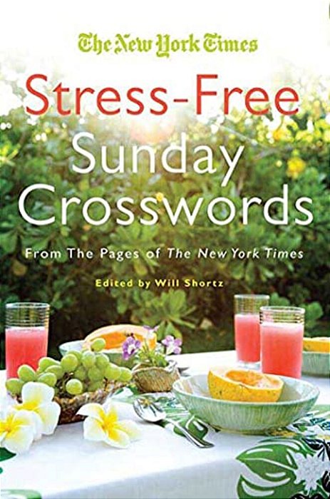 Will Shortz Presents Stress-Free Sudoku: 100 Wordless Crossword Puzzles-..