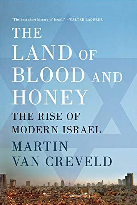 The Land Of Blood And Honey: The Rise Of Modern Israel-..