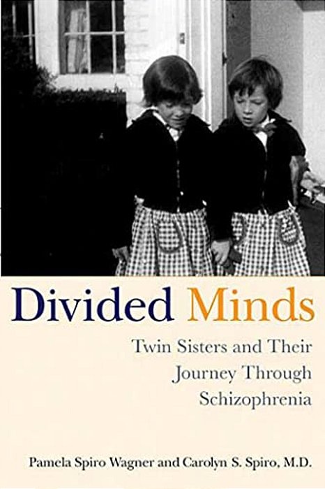 Divided Minds: Twin Sisters And Their Journey Through Schizophrenia-..