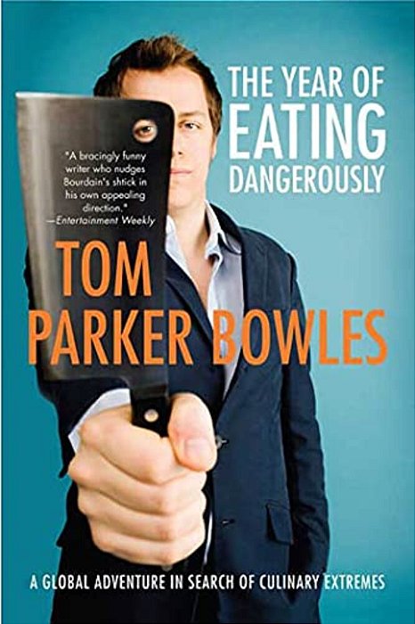 The Year Of Eating Dangerously: A Global Adventure In Search Of Culinary Extremes-..