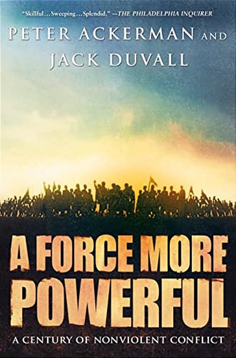 A Force More Powerful: A Century Of Nonviolent Conflict-..