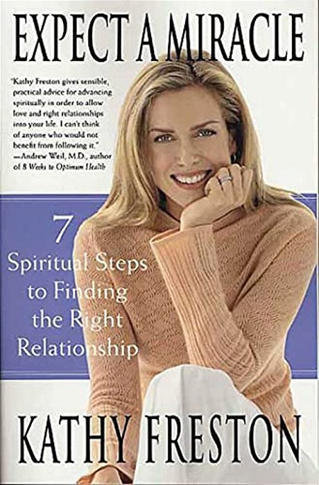 Expect A Miracle: 7 Spiritual Steps To Finding The Right Relationship-..