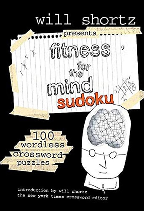 Will Shortz Presents Fitness For The Mind Sudoku: 100 Wordless Crossword Puzzles-..