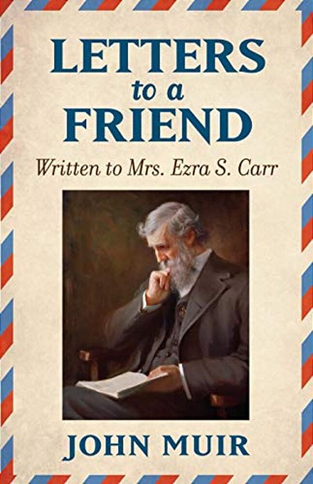 Letters To A Friend: Written To Mrs. Ezra S. Carr 1866-1879-..