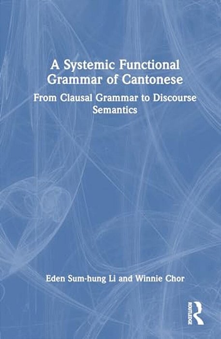 A Systemic Functional Grammar Of Cantonese-..