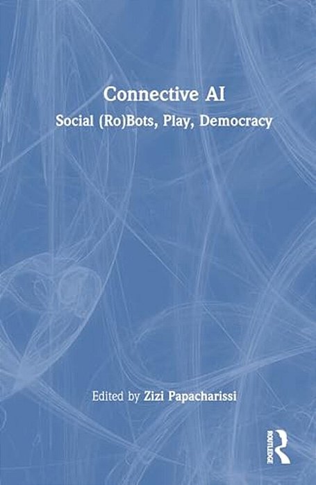 Connective Ai: Social (Ro)bots, Play, Democracy-..