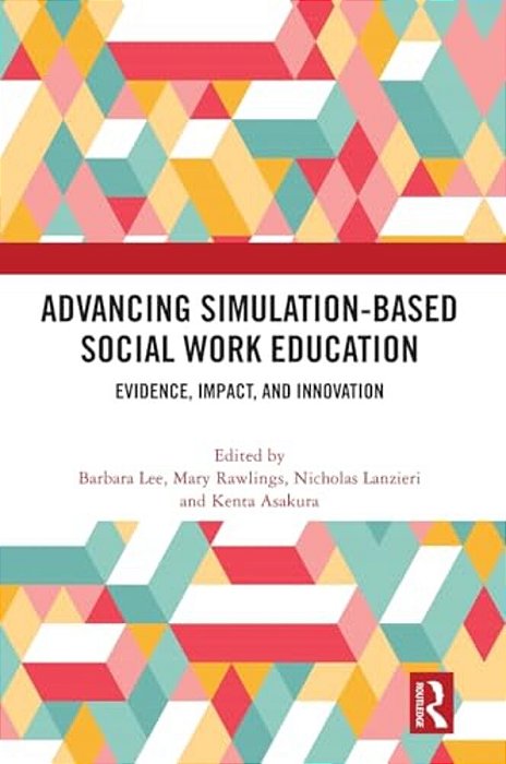 Advancing Simulation-Based Social Work Education: Evidence, Impact, And Innovation-..
