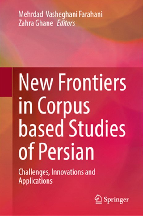 New Frontiers In Corpus Based Studies Of Persian: Challenges, Innovations And Applications-..