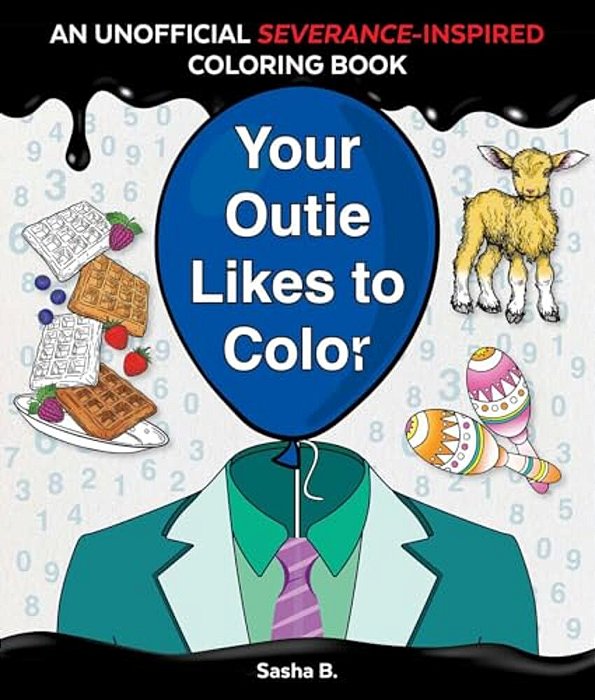 Your Outie Likes To Color: An Unofficial Severance-Inspired Coloring Book For Mdr Fans-..