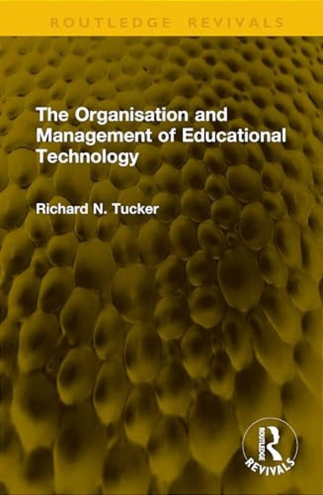 The Organisation And Management Of Educational Technology-..