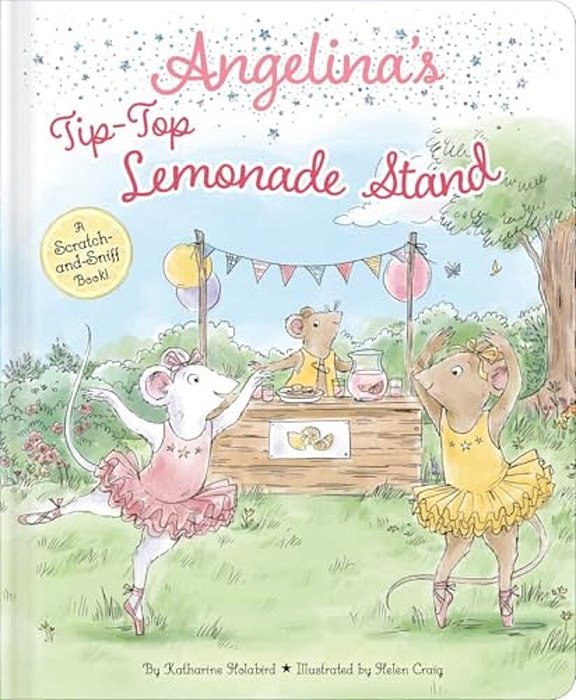 Angelina's Tip-Top Lemonade Stand: A Scratch-And-sniff Book!-..