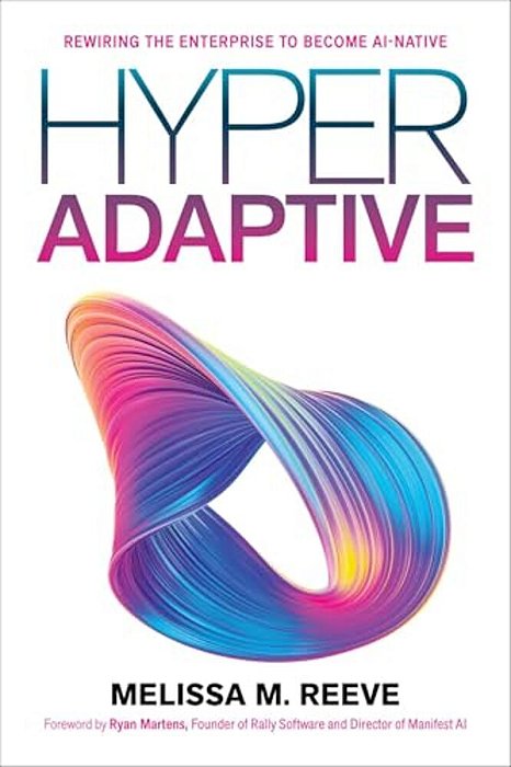 Hyperadaptive: Rewiring The Enterprise To Become Ai-Native-..