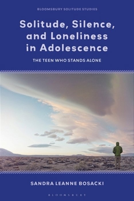 Solitude, Silence And Loneliness In Adolescence: The Teen Who Stands Alone-..