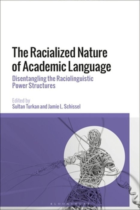 The Racialized Nature Of Academic Language: Disentangling The Raciolinguistic Power Structures-..