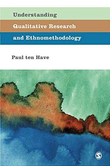 Understanding Qualitative Research And Ethnomethodology-..