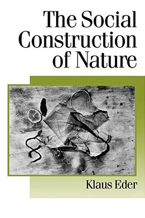 The Social Construction Of Nature: A Sociology Of Ecological Enlightenment-..