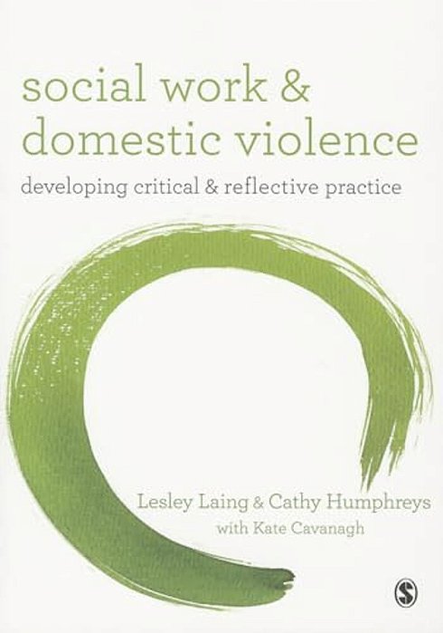Social Work And Domestic Violence: Developing Critical And Reflective Practice-..