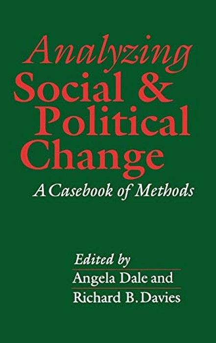 Analyzing Social And Political Change: A Casebook Of Methods-..