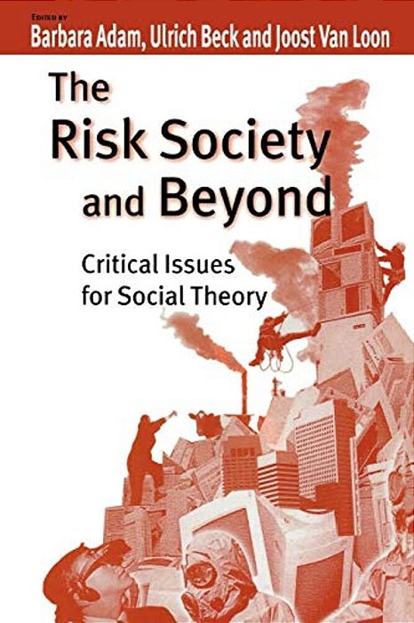 The Risk Society And Beyond: Critical Issues For Social Theory-..