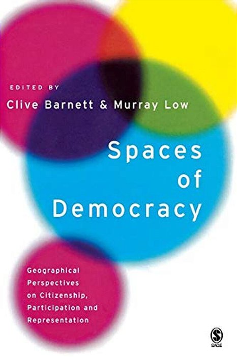 Spaces Of Democracy: Geographical Perspectives On Citizenship, Participation And Representation-..