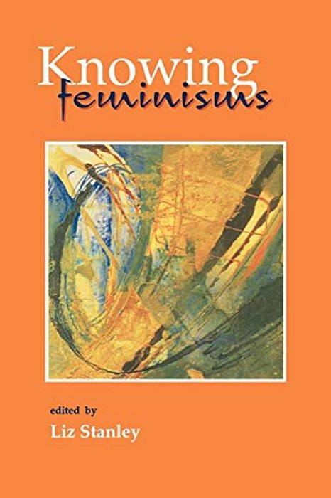 Knowing Feminisms: On Academic Borders, Territories And Tribes-..