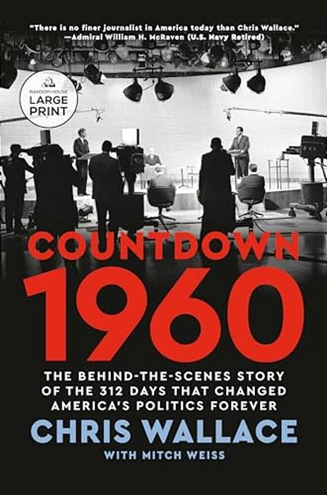 Countdown 1960: The Behind-The-scenes Story Of The 312 Days That Changed America's Politics Forever-..