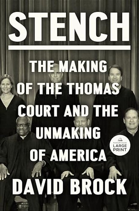 Stench: The Making Of The Thomas Court And The Unmaking Of America-..