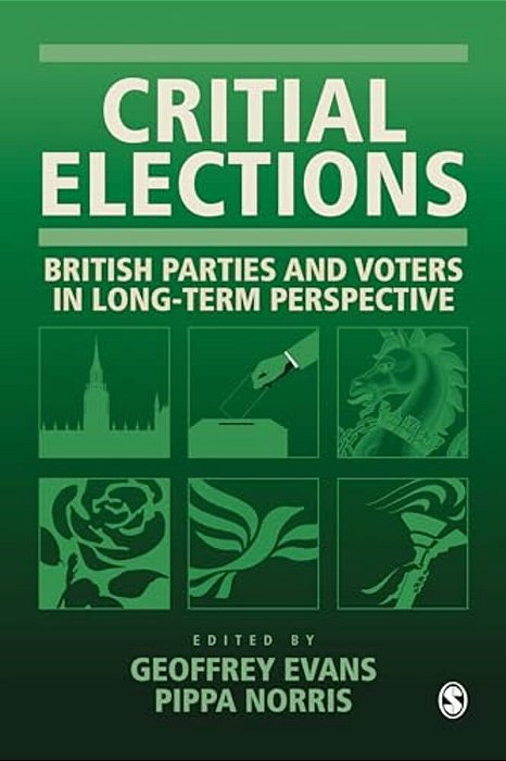 Critical Elections: British Parties And Voters In Long-Term Perspective-..